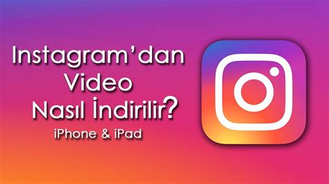 instagram gelen video nasıl indirilir